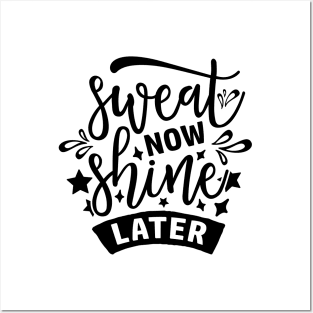 Sweat Now Shine Later Posters and Art